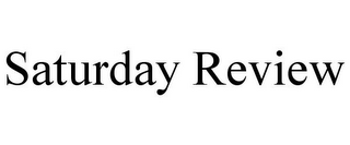 SATURDAY REVIEW