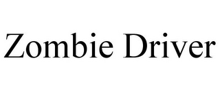 ZOMBIE DRIVER