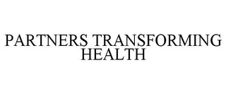 PARTNERS TRANSFORMING HEALTH