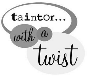 TAINTOR...WITH A TWIST