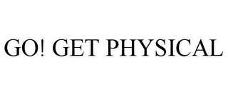GO! GET PHYSICAL