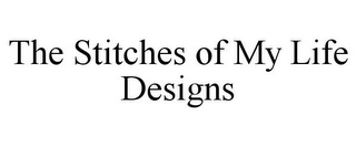 THE STITCHES OF MY LIFE DESIGNS