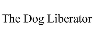 THE DOG LIBERATOR