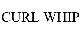 CURL WHIP
