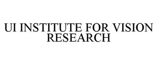 UI INSTITUTE FOR VISION RESEARCH