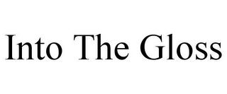 INTO THE GLOSS