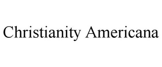 CHRISTIANITY AMERICANA