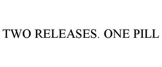 TWO RELEASES. ONE PILL