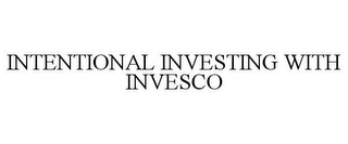 INTENTIONAL INVESTING WITH INVESCO