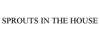 SPROUTS IN THE HOUSE