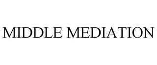 MIDDLE MEDIATION