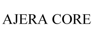 AJERA CORE
