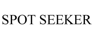 SPOT SEEKER