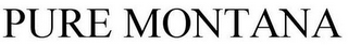 PURE MONTANA