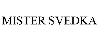 MISTER SVEDKA
