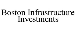 BOSTON INFRASTRUCTURE INVESTMENTS