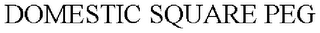 DOMESTIC SQUARE PEG