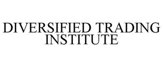 DIVERSIFIED TRADING INSTITUTE