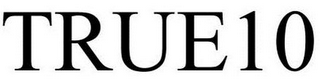 TRUE10