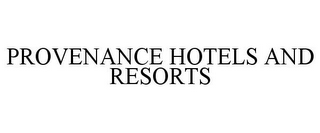 PROVENANCE HOTELS AND RESORTS