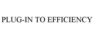 PLUG-IN TO EFFICIENCY