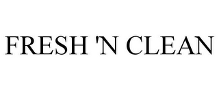 FRESH 'N CLEAN