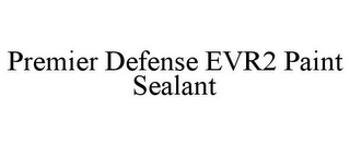 PREMIER DEFENSE EVR2 PAINT SEALANT