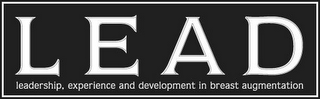 LEAD LEADERSHIP, EXPERIENCE AND DEVELOPMENT IN BREAST AUGMENTATION