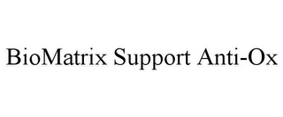 BIOMATRIX SUPPORT ANTI-OX
