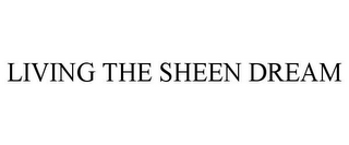 LIVING THE SHEEN DREAM