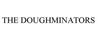 THE DOUGHMINATORS