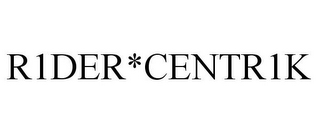R1DER*CENTR1K