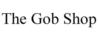THE GOB SHOP