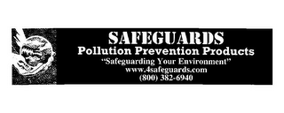 SAFEGUARDS POLLUTION PREVENTION PRODUCTS "SAFEGUARDING YOUR ENVIRONMENT" WWW.4SAFEGUARDS.COM (800) 382-6940