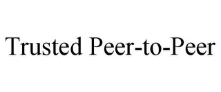 TRUSTED PEER-TO-PEER