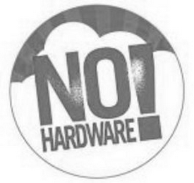 NO HARDWARE!
