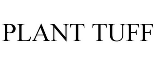 PLANT TUFF