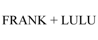 FRANK + LULU