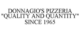 DONNAGIO'S PIZZERIA "QUALITY AND QUANTITY" SINCE 1965