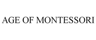 AGE OF MONTESSORI