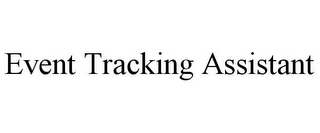 EVENT TRACKING ASSISTANT