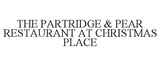 THE PARTRIDGE & PEAR RESTAURANT AT CHRISTMAS PLACE