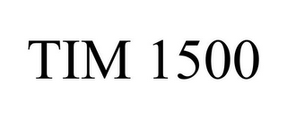 TIM 1500