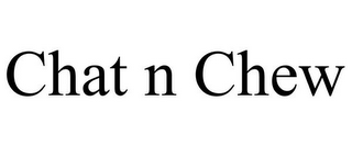 CHAT N CHEW