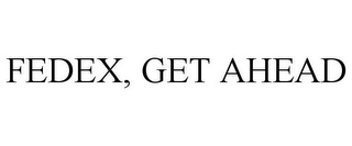 FEDEX, GET AHEAD