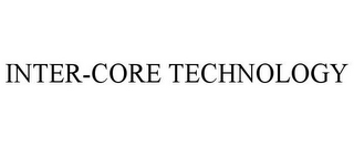 INTER-CORE TECHNOLOGY