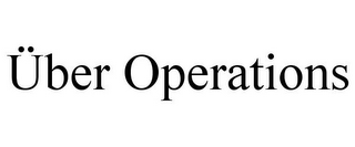 ÜBER OPERATIONS