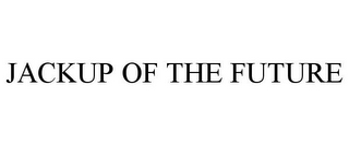JACKUP OF THE FUTURE