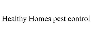 HEALTHY HOMES PEST CONTROL