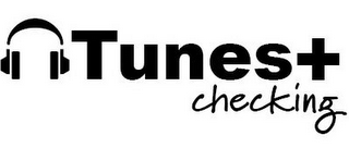TUNES + CHECKING